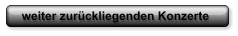 weiter zurückliegenden Konzerte